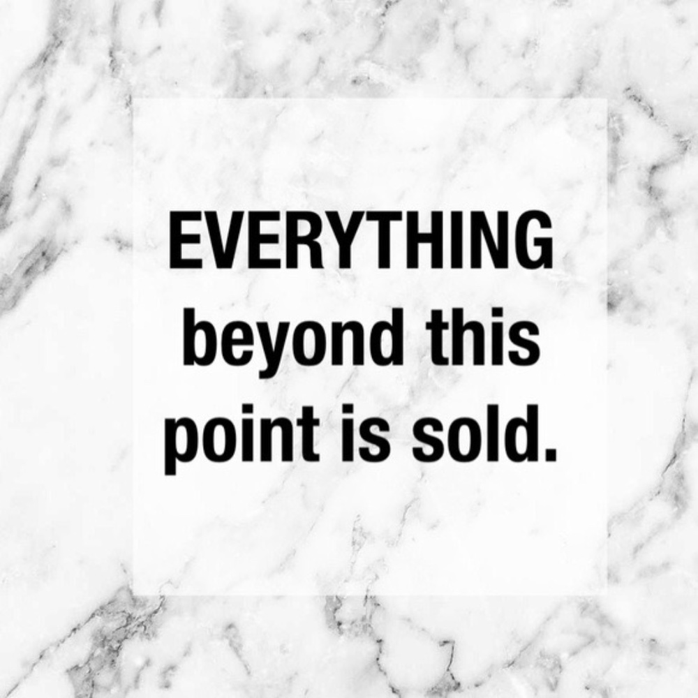 Everything Beyond This Point is Sold